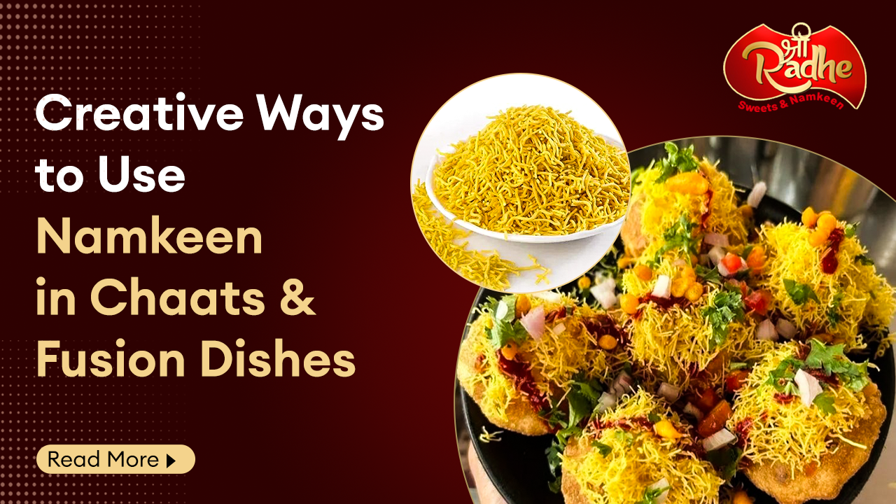 Creative Ways to Use Namkeen in Chaats & Fusion Dishes