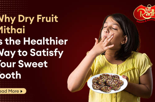 Why Dry Fruit Mithai Is the Healthier Way to Satisfy Your Sweet Tooth