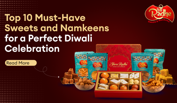 Top 10 Must-Have Sweets and Namkeens for a Perfect Diwali Celebration