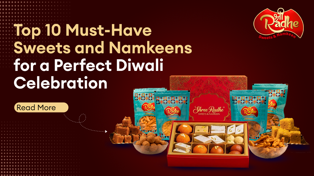 Top 10 Must-Have Sweets and Namkeens for a Perfect Diwali Celebration